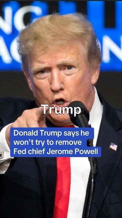 erome t|Donald Trump says he wont try to remove Fed chief Jerome。